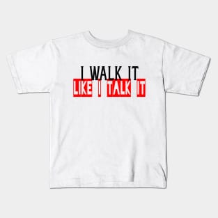 I walk it like i talk it, confidence, live your truth Kids T-Shirt